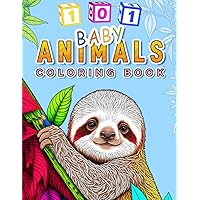 101 Baby Animals Coloring Book Vol. 1: Over 100 Stress Relieving Cute Baby Animal Patterns