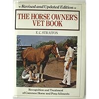 The Horse Owner's Vet Book : Recognition and Treatment of Common Horse and Pony Ailments (Revised and Updated) The Horse Owner's Vet Book : Recognition and Treatment of Common Horse and Pony Ailments (Revised and Updated) Hardcover