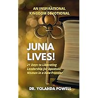 Junia Lives 21 Days To Liberating Leadership For Apostolic Women In A New Frontier Junia Lives 21 Days To Liberating Leadership For Apostolic Women In A New Frontier Kindle Paperback