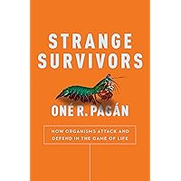 Strange Survivors: How Organisms Attack and Defend in the Game of Life Strange Survivors: How Organisms Attack and Defend in the Game of Life Paperback Kindle Audible Audiobook Audio CD