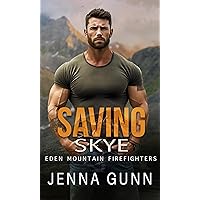 Saving Skye: A Firefighter Suspense Romance (Eden Mountain Firefighters) Saving Skye: A Firefighter Suspense Romance (Eden Mountain Firefighters) Kindle