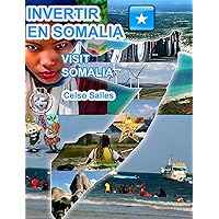 INVERTIR EN SOMALIA - Visit Somalia - Celso Salles: Colección Invertir en África (Spanish Edition)