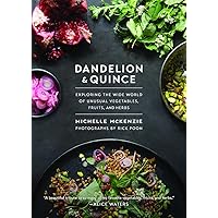 Dandelion and Quince: Exploring the Wide World of Unusual Vegetables, Fruits, and Herbs Dandelion and Quince: Exploring the Wide World of Unusual Vegetables, Fruits, and Herbs Hardcover