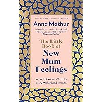 The Little Book of New Mum Feelings: An A-Z of Warm Words for Every Motherhood Emotion The Little Book of New Mum Feelings: An A-Z of Warm Words for Every Motherhood Emotion Kindle Hardcover