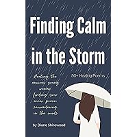 Finding Calm in the Storm: Healing the anxious young women, finding your inner peace and self-love, surrendering in the words Finding Calm in the Storm: Healing the anxious young women, finding your inner peace and self-love, surrendering in the words Paperback Kindle Hardcover