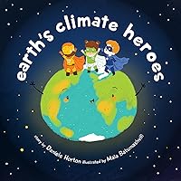 Earth's Climate Heroes: Inspired to create a healthy climate for her sons and kids globally, Daniele Horton introduces us to kids who discover that together ... Built Environment Guidance Report Series) Earth's Climate Heroes: Inspired to create a healthy climate for her sons and kids globally, Daniele Horton introduces us to kids who discover that together ... Built Environment Guidance Report Series) Kindle Paperback