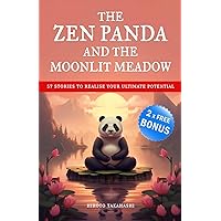 THE ZEN PANDA AND THE MOONLIT MEADOW: 57 Stories to Calm the Mind, Find Inner Harmony, Overcome Doubt and Realise Your Ultimate Potential in a World of Chaos THE ZEN PANDA AND THE MOONLIT MEADOW: 57 Stories to Calm the Mind, Find Inner Harmony, Overcome Doubt and Realise Your Ultimate Potential in a World of Chaos Paperback Kindle
