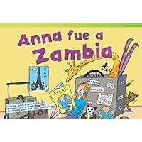 Teacher Created Materials - Literary Text: Anna fue a Zambia (Anna Goes to Zambia) - Grade 1 - Guided Reading Level I