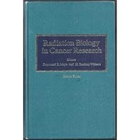 Radiation Biology in Cancer Research: [Proceedings] Radiation Biology in Cancer Research: [Proceedings] Hardcover