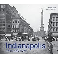 Indianapolis Then and Now® Indianapolis Then and Now® Hardcover