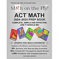 Math on the Fly: ACT Math (2024-2025 ACT Math Prep Book) Math on the Fly: ACT Math (2024-2025 ACT Math Prep Book) Paperback