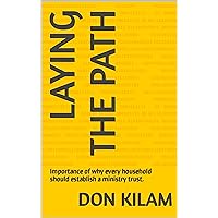 Laying The Path: Importance of why every household should establish a ministry trust. (Million Dollars Worth Of Game) Laying The Path: Importance of why every household should establish a ministry trust. (Million Dollars Worth Of Game) Kindle Paperback