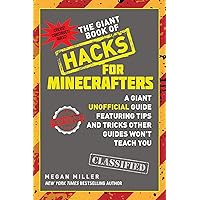The Giant Book of Hacks for Minecrafters: A Giant Unofficial Guide Featuring Tips and Tricks Other Guides Won't Teach You The Giant Book of Hacks for Minecrafters: A Giant Unofficial Guide Featuring Tips and Tricks Other Guides Won't Teach You Paperback Kindle