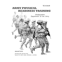 Training Circular TC 3-22.20 (FM 21-20) Army Physical Readiness Training August 2010 Training Circular TC 3-22.20 (FM 21-20) Army Physical Readiness Training August 2010 Kindle Paperback