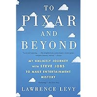 To Pixar And Beyond: My Unlikely Journey with Steve Jobs to Make Entertainment History To Pixar And Beyond: My Unlikely Journey with Steve Jobs to Make Entertainment History Audible Audiobook Paperback Kindle Hardcover