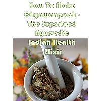 How To Make Chyawanprash - The Superfood Ayurvedic Indian Health Elixir