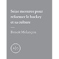 Seize mesures pour réformer le hockey et sa culture (French Edition) Seize mesures pour réformer le hockey et sa culture (French Edition) Kindle