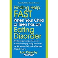 Quick Start Eating Disorder Recovery: Finding Help Fast When Your Child or Teen Has An Eating Disorder Quick Start Eating Disorder Recovery: Finding Help Fast When Your Child or Teen Has An Eating Disorder Kindle Paperback