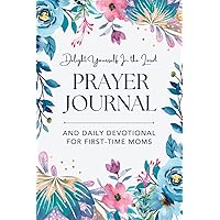 Delight Yourself in the Lord: A Daily Prayer Journal and Devotional for First Time Moms | A Great Christian Journal for Gratitude and Thankfulness Delight Yourself in the Lord: A Daily Prayer Journal and Devotional for First Time Moms | A Great Christian Journal for Gratitude and Thankfulness Paperback