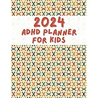 2024 ADHD Planner For Kids: Navigate Child Development with Expert Advice on Discipline