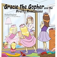 Gracie the Gopher and the Pretty Princesses