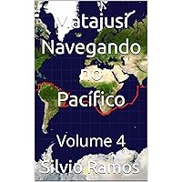 Matajusi Navegando no Pacífico: Volume 4 (A Volta ao Mundo no Veleiro MaTaJuSi) (Portuguese Edition) Matajusi Navegando no Pacífico: Volume 4 (A Volta ao Mundo no Veleiro MaTaJuSi) (Portuguese Edition) Kindle Edition