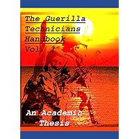 The Guerilla Technicians Handbook Volume 2: Structure, Process, and Management guide for basic Corp knowledge in the fields of Military Science and Chemical Technology