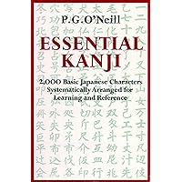Essential Kanji: 2,000 Basic Japanese Characters Systematically Arranged For Learning And Reference Essential Kanji: 2,000 Basic Japanese Characters Systematically Arranged For Learning And Reference Paperback Hardcover