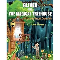 Oliver and the Magical Treehouse: A Children's Story Book about Friendship, Teamwork, Courage and the importance of believing in oneself