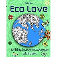 Eco Love Earth Day, Environment Awareness Coloring Book: Mother Earth Patterns, Save The Planet Designs & Slogans For Kids & Adults Eco Love Earth Day, Environment Awareness Coloring Book: Mother Earth Patterns, Save The Planet Designs & Slogans For Kids & Adults Paperback