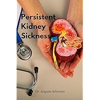 Persistent Kidney Sickness