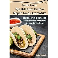 Festë taco: Një Udhëtim Kulinar Nëpër Tacos Aromatike (Albanian Edition)
