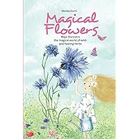 Magical flowers: Maja discovers the magical world of wild- and healing herbs (Herbal Activities for Children)