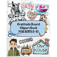 Gratitude Board Clip Art Book For Boys Ages 8-10: A Vision Board For The Present Moment, Cut, Paste And Create Your Own Gratitude Board, Over 140 ... Chapters, Collage Kit Supplies For Children