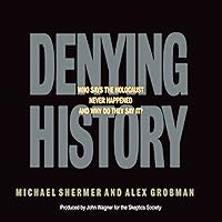 Denying History: Holocaust Denial, Pseudohistory, and How We Know What Happened in the Past Denying History: Holocaust Denial, Pseudohistory, and How We Know What Happened in the Past Audible Audiobook Hardcover Paperback Mass Market Paperback