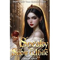 Sneaky Snow White (Dark Fairy Tale Queens Series)