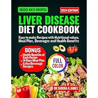LIVER DISEASE DIET COOKBOOK 2024: Easy to make recipes with nutritional values, meal plan, beverage and health benefits LIVER DISEASE DIET COOKBOOK 2024: Easy to make recipes with nutritional values, meal plan, beverage and health benefits Kindle Paperback