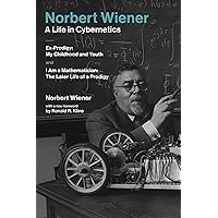 Norbert Wiener-A Life in Cybernetics: Ex-Prodigy: My Childhood and Youth and I Am a Mathematician: The Later Life of a Prodigy (Mit Press) Norbert Wiener-A Life in Cybernetics: Ex-Prodigy: My Childhood and Youth and I Am a Mathematician: The Later Life of a Prodigy (Mit Press) Paperback Kindle