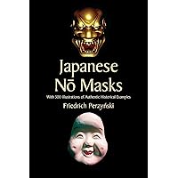Japanese No Masks: With 300 Illustrations of Authentic Historical Examples (Dover Fine Art, History of Art) Japanese No Masks: With 300 Illustrations of Authentic Historical Examples (Dover Fine Art, History of Art) Paperback Kindle