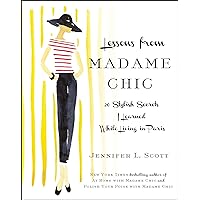 Lessons from Madame Chic: 20 Stylish Secrets I Learned While Living in Paris Lessons from Madame Chic: 20 Stylish Secrets I Learned While Living in Paris Hardcover Audible Audiobook Kindle Paperback