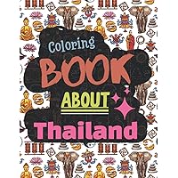 Coloring book about Thailand: Fun coloring book for Thailand enthusiasts | Coloring book for children and adults | Pictures about Thailand to color