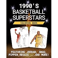 90’s Basketball Stars Coloring Book: Unique Illustrations for Coloring, Best Professional Basketball Players of the 90s, For Boys and Girls - Featuring Jordan, Shaq, Pippen and more!