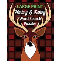 Large Print Hunting & Fishing Word Search Puzzles: Puzzles for Adults & Seniors Large Print Hunting & Fishing Word Search Puzzles: Puzzles for Adults & Seniors Paperback