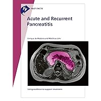 Fast Facts: Acute and Recurrent Pancreatitis: Using evidence to support treatment Fast Facts: Acute and Recurrent Pancreatitis: Using evidence to support treatment Kindle Paperback
