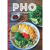 Pho cocina vietnamita: Cocina vietnamita ilustrada en color para preparar su plato ideal de fideos con sabores asiáticos de Vietnam (Spanish Edition)
