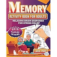 Memory Activity Book for Adults: Variety of Relaxing Stress Relief Puzzles in Large Print to Improve Seniors Recall and Thinking Skills Memory Activity Book for Adults: Variety of Relaxing Stress Relief Puzzles in Large Print to Improve Seniors Recall and Thinking Skills Paperback