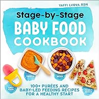 Stage-by-Stage Baby Food Cookbook: 100+ Purées and Baby-Led Feeding Recipes for a Healthy Start Stage-by-Stage Baby Food Cookbook: 100+ Purées and Baby-Led Feeding Recipes for a Healthy Start Paperback Kindle