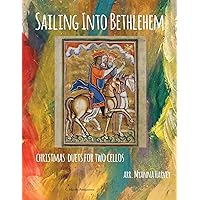 Sailing Into Bethlehem: Christmas Duets for Two Cellos Sailing Into Bethlehem: Christmas Duets for Two Cellos Paperback