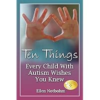 Ten Things Every Child with Autism Wishes You Knew Ten Things Every Child with Autism Wishes You Knew Paperback Audio CD