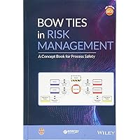 Bow Ties in Risk Management: A Concept Book for Process Safety (Process Safety Guidelines and Concept Books) Bow Ties in Risk Management: A Concept Book for Process Safety (Process Safety Guidelines and Concept Books) Hardcover Kindle